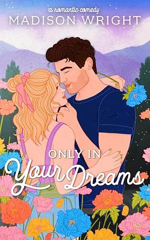 Only in Your Dreams by Madison Wright