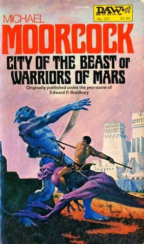The City of the Beast or Warriors of Mars by Michael Moorcock, Edward P. Bradbury