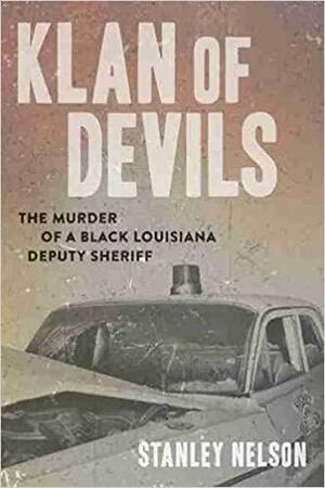 Klan of Devils: The Murder of a Black Louisiana Deputy Sheriff by Stanley Nelson