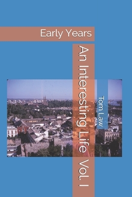 An Interesting Life: Early Years by Tom Law