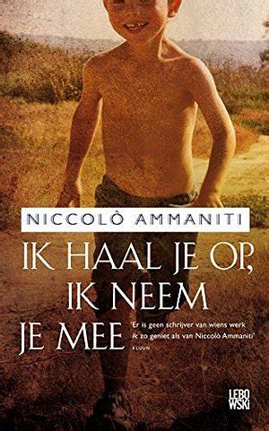 Ik haal je op, ik neem je mee by Niccolт Ammaniti