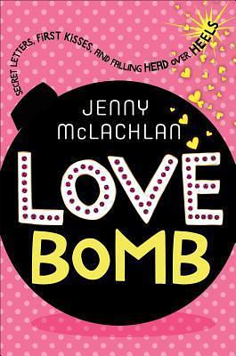 Love Bomb: Secret Letters, First Kisses, and Falling Head Over Heels by Jenny McLachlan, Jenny McLachlan