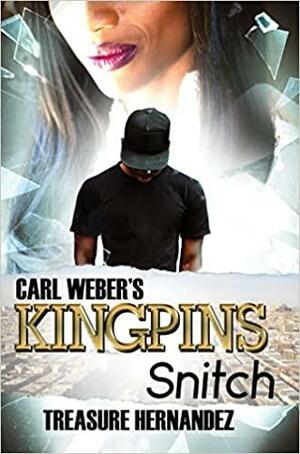 Carl Weber's Kingpins: Snitch by Treasure Hernandez