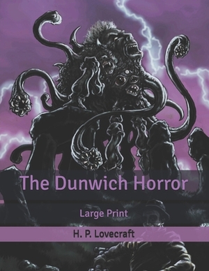 The Dunwich Horror: Large Print by H.P. Lovecraft