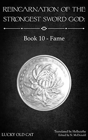 Reincarnation of the Strongest Sword God: Book 10 - Fame by Hellscythe, Gravity Tales, Lucky Old Cat, N. McDonald