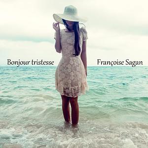 Bonjour tristesse by Françoise Sagan