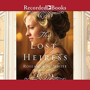 The Lost Heiress by Roseanna M. White