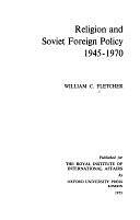 Religion and Soviet Foreign Policy, 1945-1970 by William C. Fletcher, Royal Institute of International Affairs