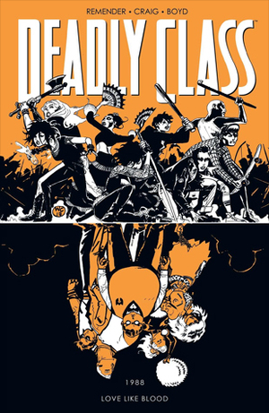 Deadly Class, Volume 7: Love Like Blood by Rick Remender, Jordan Boyd, Wes Craig