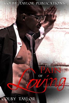 The Pain of Loving by Colby Taylor