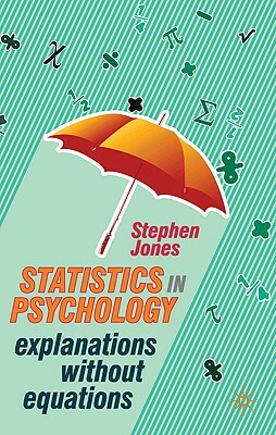 Statistics in Psychology: Explanations Without Equations by Stephen Jones