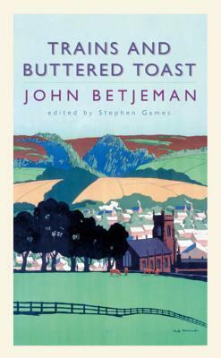 Trains And Buttered Toast by John Betjeman