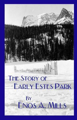 The Story of Early Estes Park by Enos A. Mills