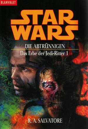 Star Wars: Die Abtrünnigen by R.A. Salvatore