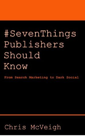 #SevenThings Publishers Should Know by Chris McVeigh