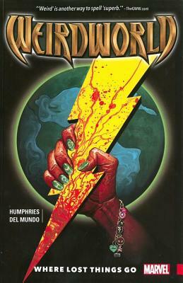 Weirdworld, Volume 1: Where Lost Things Go by 
