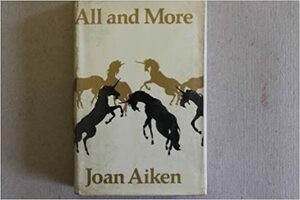 All and More by Joan Aiken