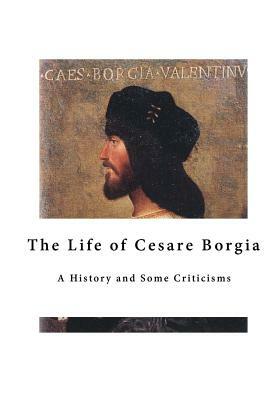 The Life of Cesare Borgia: A History and Some Criticisms by Raphael Sabatini
