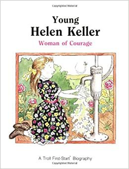 Young Helen Keller: Woman of Courage (First-Start Biographies) by Anne Benjamin
