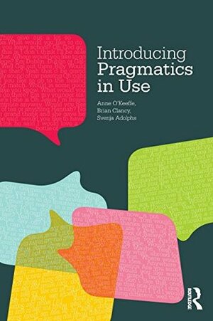 Introducing Pragmatics in Use by Svenja Adolphs, Brian Clancy, Anne O'Keeffe