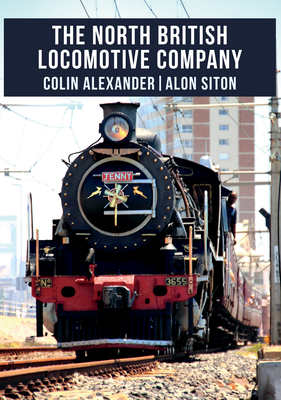 The North British Locomotive Company by Colin Alexander, Alon Siton