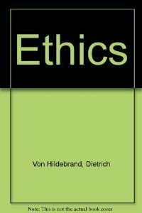 Ethics by Dietrich von Hildebrand