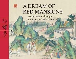 A Dream of Red Mansions: As Portrayed Through the Brush of Sun Wen by Zhou Kexi, Cao Xueqin