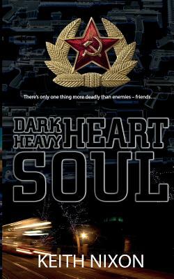 Dark Heart, Heavy Soul by Keith Nixon