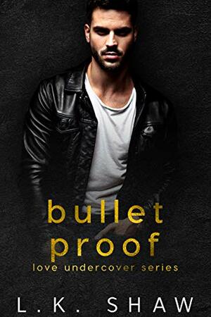 Bullet Proof by L.K. Shaw