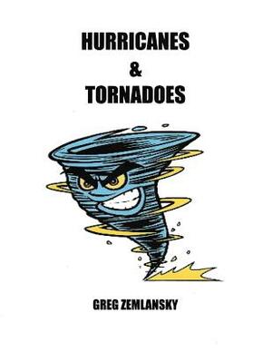 Hurricanes & Tornadoes by Greg Zemlansky