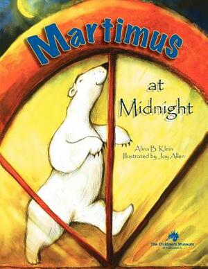 Martimus at Midnight by Alina B. Klein, Museum Guil Children's Museum Guild Inc