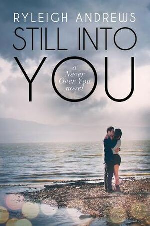 Still Into You by Ryleigh Andrews