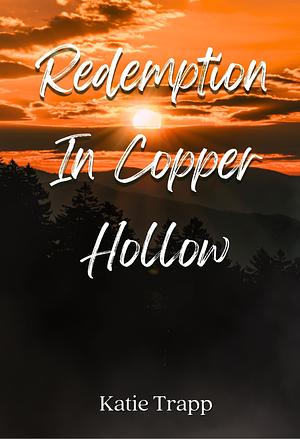 Redemption In Copper Hollow by Katie Trapp