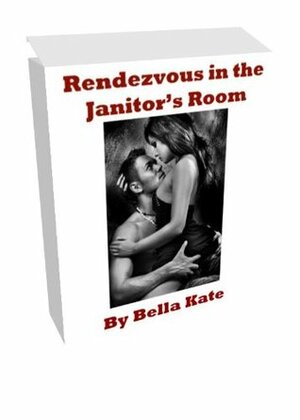 Rendezvous in the Janitor's Room by Sara Rosemary, Bella Kate