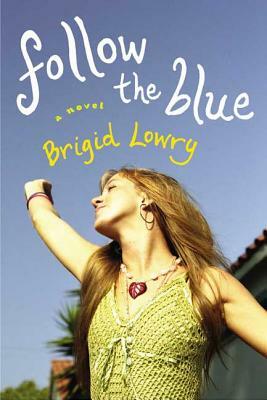 Follow the Blue by Brigid Lowry
