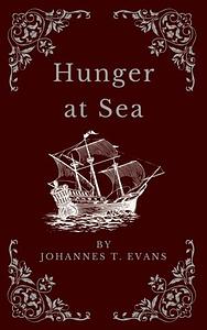 Hunger at Sea by Johannes T. Evans