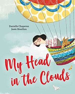 My Head in the Clouds by Danielle Chaperon, Josée Bisaillon