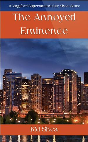 The Annoyed Eminence   by K.M. Shea