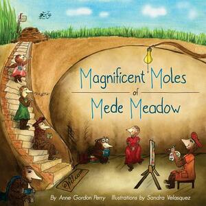 Magnificent Moles of Mede Meadow by Anne Gordon Perry