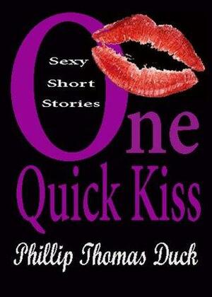 One Quick Kiss by Phillip Thomas Duck