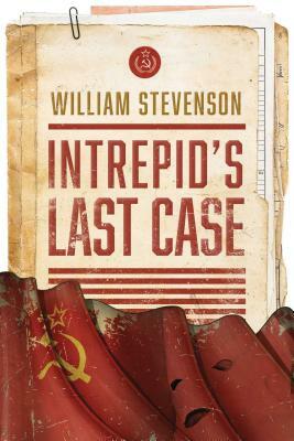 Intrepid's Last Case by William Stevenson