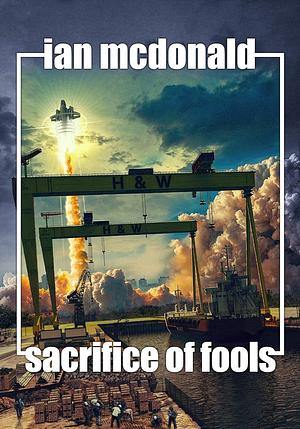 Sacrifice of Fools by Ian McDonald