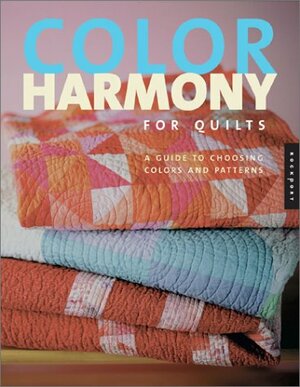 Color Harmony for Quilts: A Quiltmaker's Guide to Exploring Color by Weeks Ringle, Bill Kerr