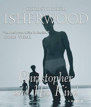 Christopher and His Kind by Christopher Isherwood