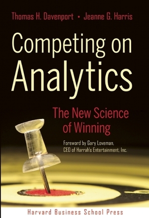 Competing on Analytics: The New Science of Winning by Thomas H. Davenport