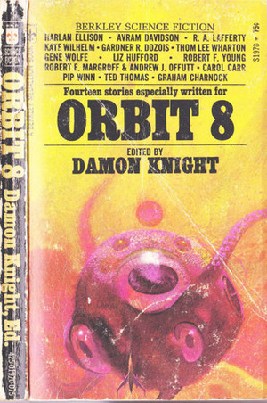 Orbit 8 by Harlan Ellison, Kate Wilhelm, Gene Wolfe, Thom Lee Wharton, R.A. Lafferty, Gardner Dozois, Avram Davidson, Damon Knight