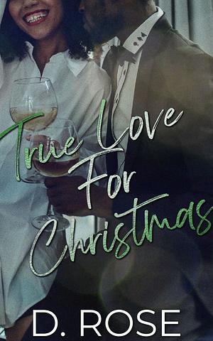 True Love for Christmas by D. Rose