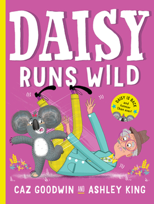 Daisy Runs Wild by Caz Goodwin