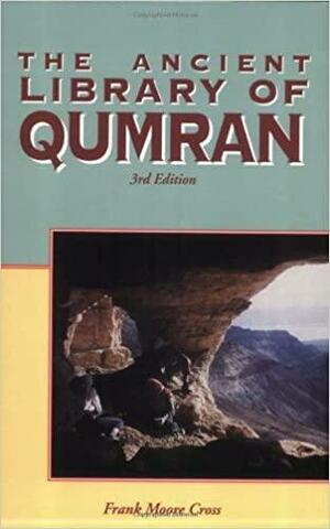 The Ancient Library of Qumran by Frank Moore Cross, Fernando F. Segovia