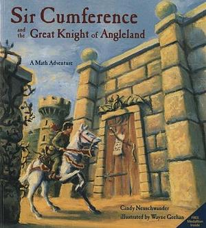 Sir Cumference: And the Great Knight of Angleland by Cindy Neuschwander